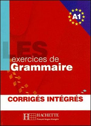 Les 500 Exercices de Grammaire A1:Livre + corrigés intégrés