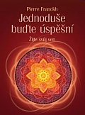 Jednoduše buďte úspěšní - Žijte svůj sen