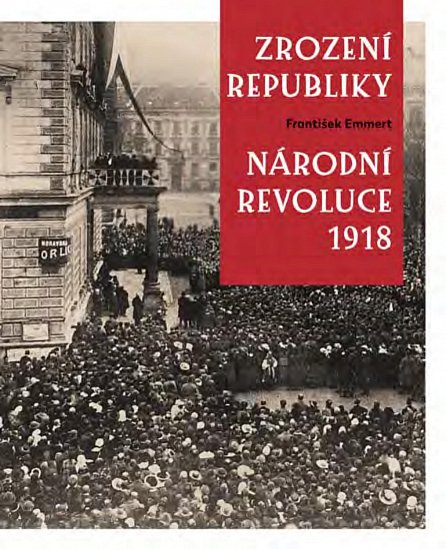Náhled Zrození republiky – Národní revoluce 1918