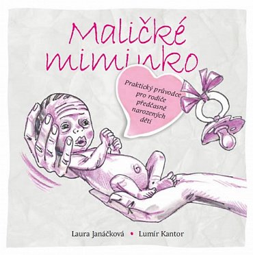 Náhled Maličké miminko - Praktický průvodce pro rodiče předčasně narozených dětí