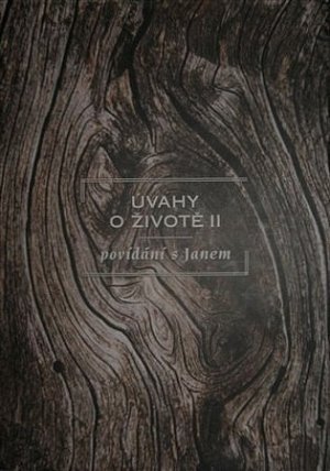 Úvahy o životě II povídání s Janem