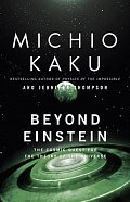 Beyond Einstein : The Cosmic Quest for the Theory of the Universe