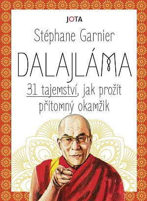 Dalajláma - 31 tajemství, jak prožít přítomný okamžik