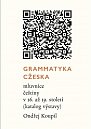 Grammatyka Cžeska - mluvnice češtiny v 16. až 19. století (katalog výstavy)