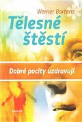 Tělesné štěstí - Dobré pocity uzdravují