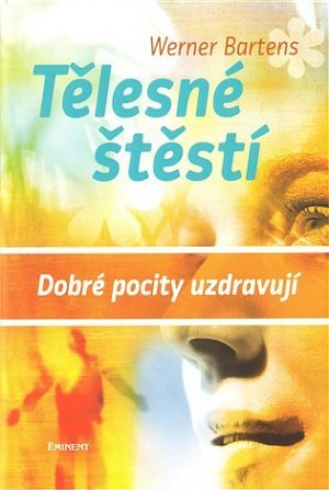 Tělesné štěstí - Dobré pocity uzdravují