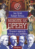 Nebojte se opery! - Dvanáct operních příběhů pro každého