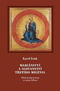 Mariánství a slovanství třetího milénia. Věčný ženský princip ve vývoji lidstva