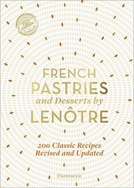 French Pastries and Desserts by Lenôtre