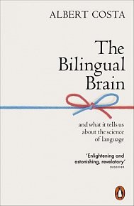 The Bilingual Brain : And What It Tells Us about the Science of Language