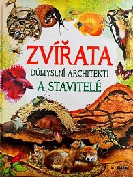 Zvířata - Důmyslní architekti a stavitelé