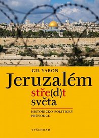 Jeruzalém stře(d)t světa - Historicko-politický průvodce