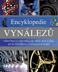 Encyklopedie vynálezů -  Odpovědi na všechna jak, proč, kdy a kde, jež byste měli o vynálezech vědět