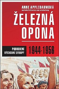Železná opona - Podrobení východní Evropy 1944-1956