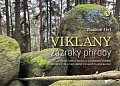 Viklany zázraky přírody - Putování cestou necestou za důsledky činnosti přírodních sil od dob dávno minulých do současnosti