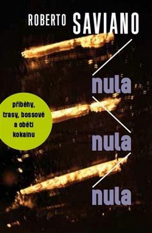 Nula nula nula - příběhy, trasy, bossové a oběti kokainu