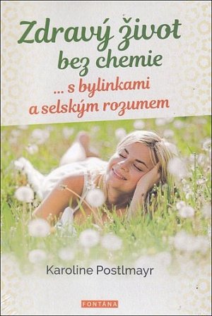 Zdravý život bez chemie … s bylinkami a selským rozumem
