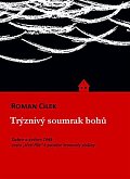 Trýznivý soumrak bohů - Duben a květen 1945: cestu „třetí říše“ k porážce lemovaly zločiny