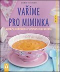 Vaříme pro miminka - Zdravý jídelníček v prvním roce života