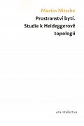 Prostranství bytí - Studie k Heideggerově topologii