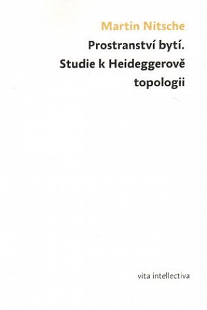 Prostranství bytí - Studie k Heideggerově topologii