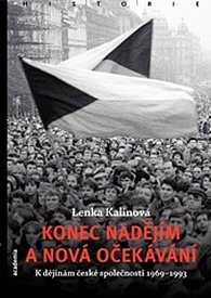 Konec nadějím a nová očekávání - K dějinám české společnosti 1969–1993