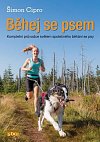 Běhej se psem - Kompletní průvodce světem společného běhání se psy