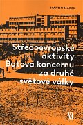 Středoevropské aktivity Baťova koncernu za druhé světové války