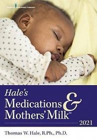 Hale´s Medications & Mothers´ Milk (TM) 2021 : A Manual of Lactational Pharmacology