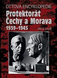 Ottova encyklopedie Protektorát Čechy a Morava 1939-1945