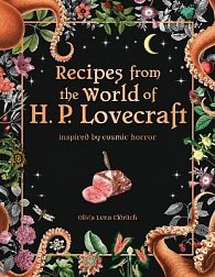 Recipes from the World of H.P Lovecraft: Recipes inspired by cosmic horror