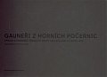 Gauneři z Horních Počernic - Zpráva o premiéře Žebrácké opery Václava Havla v roce 1975