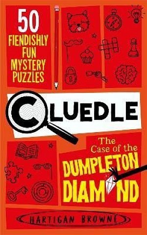 Cluedle - The Case of the Dumpleton Diamond: 50 Fiendishly Fun Mystery Puzzles