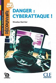 Danger: Cyberattaque - Niveau A1.2 - Lecture Découverte - Audio téléchargeable