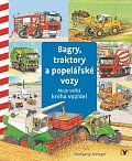 Bagry, traktory a popelářské vozy - Moje velká kniha vozidel