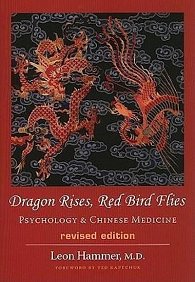 Dragon Rises, Red Bird Flies : Psychology & Chinese Medicine