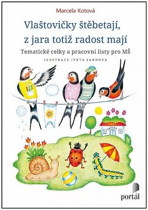 Vlaštovičky štěbetají, z jara totiž radost mají - Tematické celky a pracovní listy pro MŠ