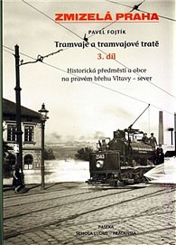 Zmizelá Praha - Tramvaje 3. a tramvajové tratě