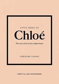 Little Book of Chloe: The story of the iconic brand