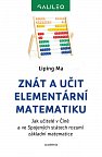 Znát a učit elementární matematiku - Jak učitelé v Číně a ve Spojených státech rozumí základní matematice