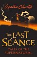The Last Seance : Tales of the Supernatural by Agatha Christie