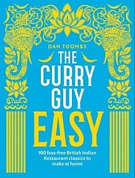 The Curry Guy Easy : 100 fuss-free British Indian Restaurant classics to make at home