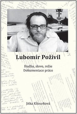 Lubomír Poživil - Hudba, slovo, režie, dokumentace práce