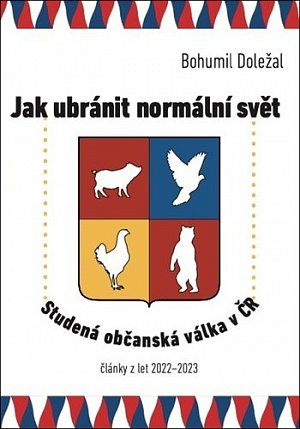 Jak ubránit normální svět - Studená občanská válka v ČR