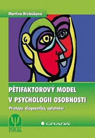 Pětifaktorový model v psychologii osobnosti - Přístupy, diagnostika, uplatnění