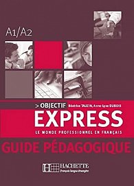 Objectif Express 1 ( A1/A2) Guide Pedagogique