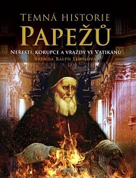 Temná historie papežů - Neřesti, korupce a vraždy ve Vatikánu