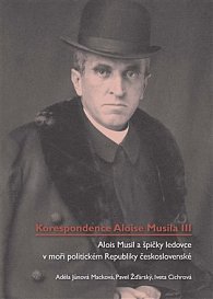 Korespondence Aloise Musila III. - Alois Musil a špičky ledovce v moři politickém Republiky československé