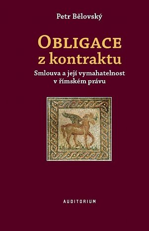 Obligace z kontraktu - Smlouva a její vymahatelnost v římském právu, 1.  vydání