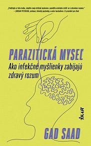 Parazitická myseľ: Ako infekčné myšlienky zabíjajú zdravý rozum (slovensky)